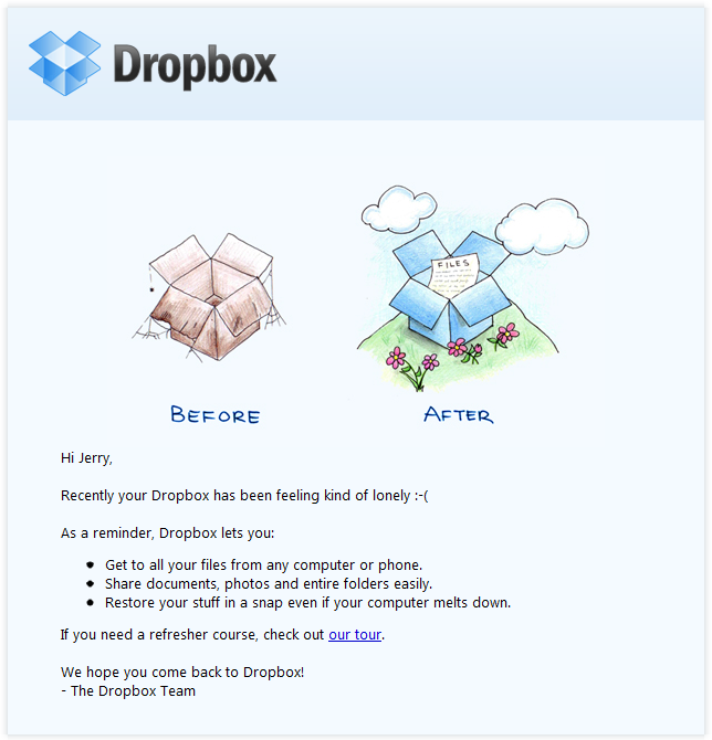 Ví dụ về chiến dịch tiếp thị qua email của Dropbox khi cố gắng tái cấu trúc người dùng không hoạt động "width =" 644 "height =" 670 "srcset =" https://blog.hubspot.com/hs-fs/hub/53/file-2562063987-png/ dropbox-email-example.png? width = 322 & height = 335 & name = dropbox-email-example.png 322w, https://blog.hubspot.com/hs-fs/hub/53/file-2562063987-png/dropbox-email -example.png? width = 644 & height = 670 & name = dropbox-email-example.png 644w, https://blog.hubspot.com/hs-fs/hub/53/file-2562063987-png/dropbox-email-example. png? width = 966 & height = 1005 & name = dropbox-email-example.png 966w, https://blog.hubspot.com/hs-fs/hub/53/file-2562063987-png/dropbox-email-example.png?ference = 1288 & height = 1340 & name = dropbox-email-example.png 1288w, https://blog.hubspot.com/hs-fs/hub/53/file-2562063987-png/dropbox-email-example.png?ference=1610&height= 1675 & name = dropbox-email-example.png 1610w, https://blog.hubspot.com/hs-fs/hub/53/file-2562063987-png/dropbox-email-example.png?ference=1932&height=2010&name=dropbox -email-example.png 1932w "size =" (chiều rộng tối đa: 6 44px) 100vw, 644px