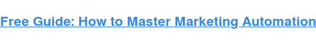 Hướng dẫn miễn phí: Làm thế nào để làm chủ tự động hóa tiếp thị