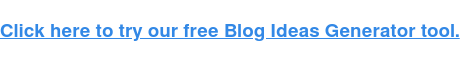 Nhấn vào đây để thử công cụ tạo Ideas Blog miễn phí của chúng tôi.