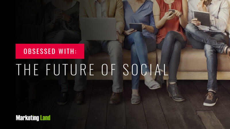 Welcome to the next era of social media marketing